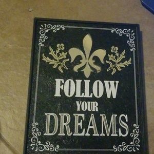 Follow your dreams sighn